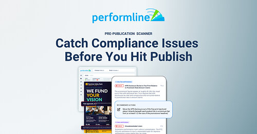 PerformLine's new Pre-Publication Scanner reviews marketing creative before it's published, flagging issues like buried disclosures with the regulation cited and a fix suggested.
