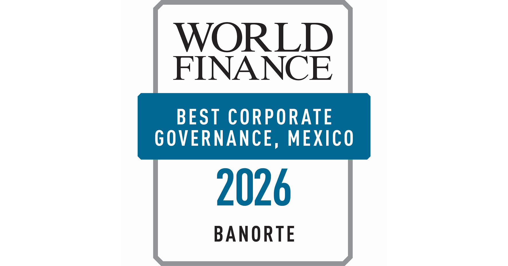 WORLD FINANCE RECOGNIZES BANORTE, LED BY CARLOS HANK GONZALEZ, AS BEST CONSUMER BANK AND BEST CORPORATE GOVERNANCE IN MEXICO