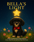Cover of Bella’s Light: A Story About Pet Loss and Love That Never Ends by Robert Kusserow.