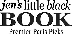INSIDER KNOWLEDGE MEETS TRAVEL PLANNING: JEN'S LITTLE BLACK BOOK: PREMIER PARIS PICKS OFFICIALLY LAUNCHES