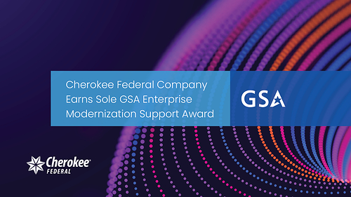 A Cherokee Federal company has been selected as the sole awardee of GSA's Enterprise Modernization Support BPA, supporting the agency's ongoing modernization initiatives. A Cherokee Federal company has been selected as the sole awardee of GSA's Enterprise Modernization Support BPA, supporting the agency's ongoing modernization initiatives.