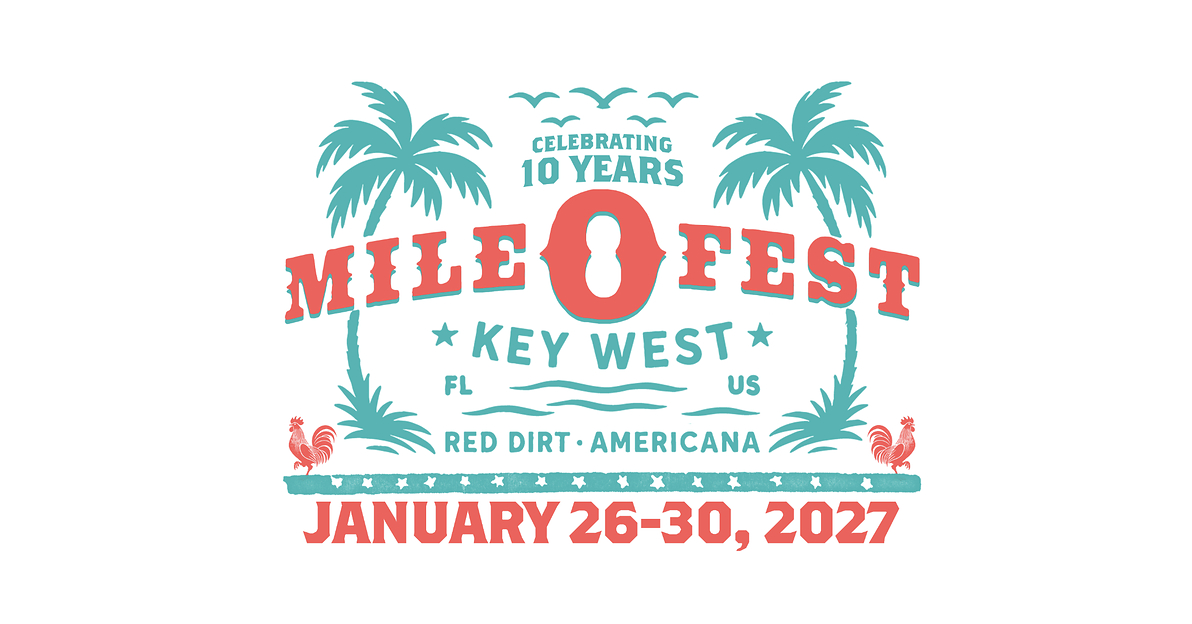 MILE 0 FEST KEY WEST CELEBRATES 10 YEARS OF SONG, SUN & SAND WITH ITS BIGGEST FESTIVAL YET