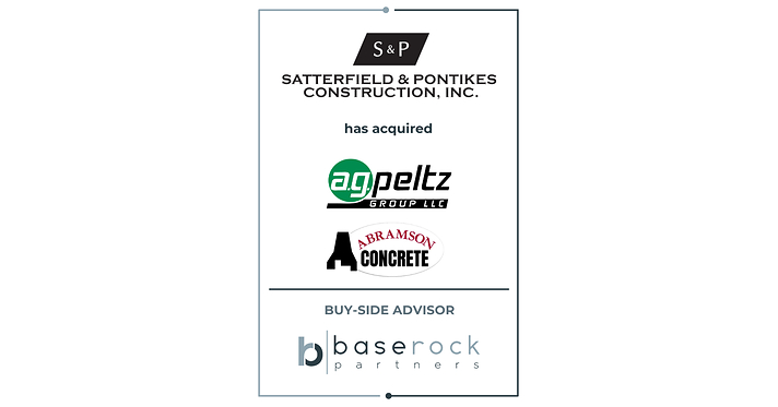 BaseRock Partners Advises Satterfield & Pontikes Construction, Inc. on Its Acquisition of A.G. Peltz Group, LLC and Abramson, LLC