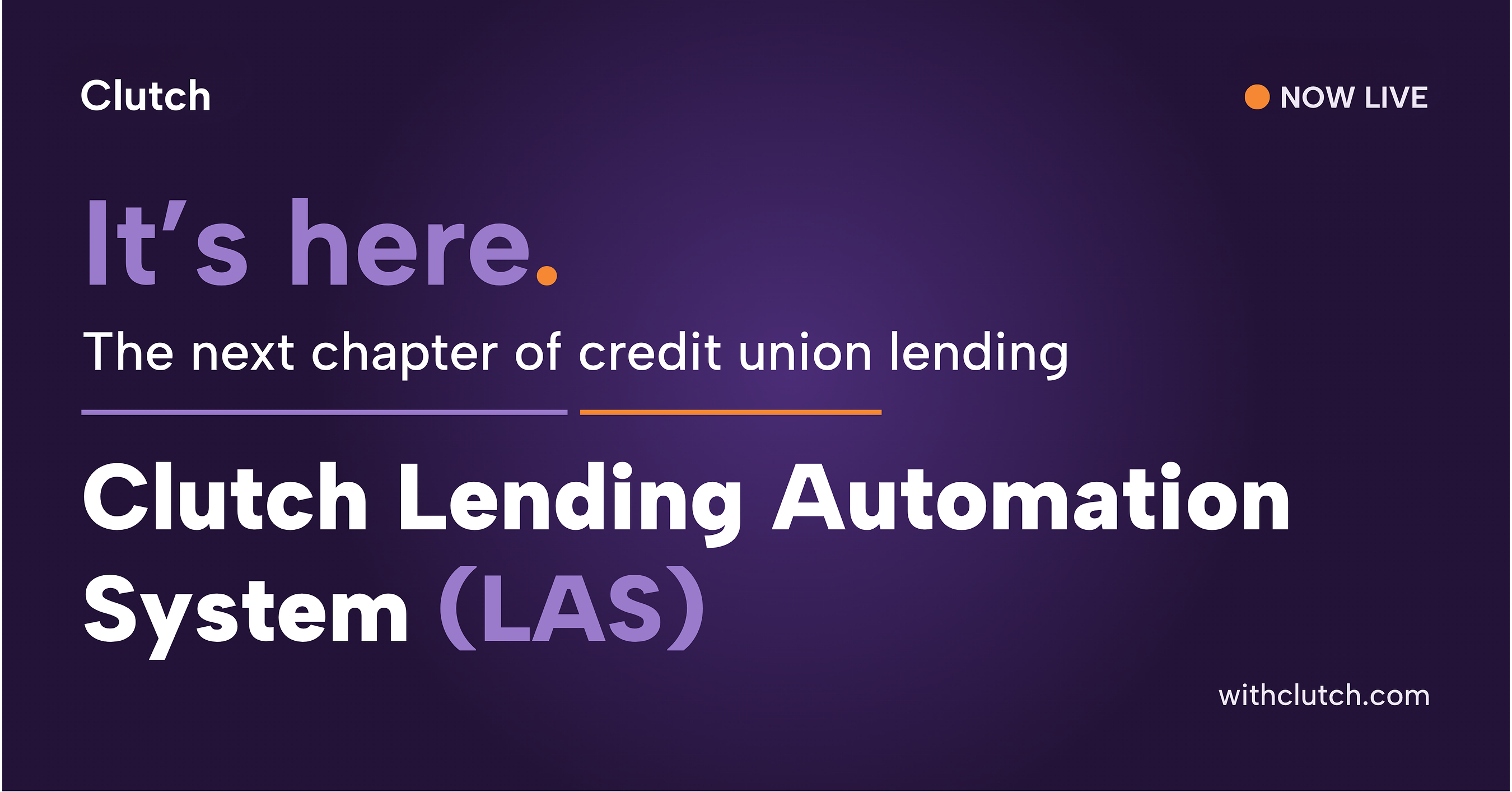 Clutch Launches Lending Automation System (LAS), the First Automated Lending Platform Built Exclusively for Credit Unions