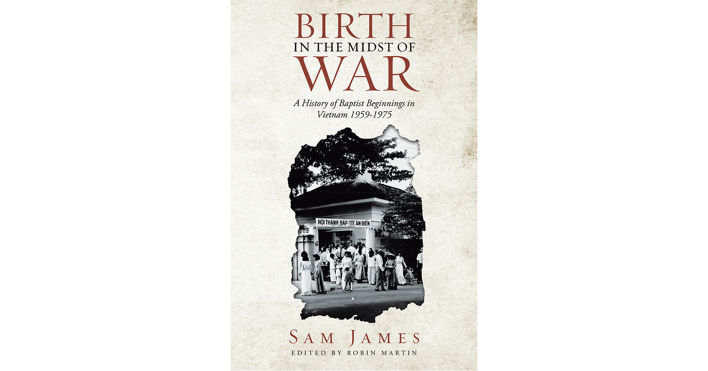 New History Book Explores the Beginnings of Baptist Ministry in Vietnam, 1959-1975