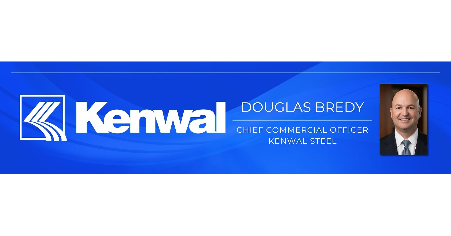 Kenwal Steel Names Douglas A. Bredy Chief Commercial Officer