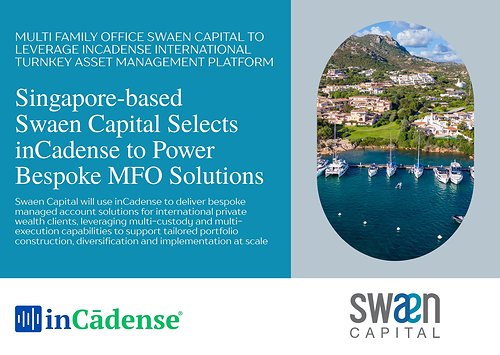 Singapore-based MFO Swaen Capital Selects inCadense to Power Bespoke SMA and UMA Solutions