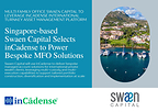 Singapore-based MFO Swaen Capital Selects inCadense to Power Bespoke SMA and UMA Solutions