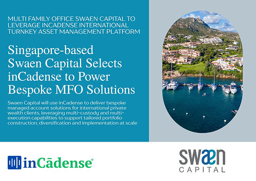 Singapore-based MFO Swaen Capital Selects inCadense to Power Bespoke SMA and UMA Solutions