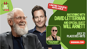 LIMITED TICKETS AVAILABLE FOR "AN EVENING WITH DAVID LETTERMAN AND SPECIAL GUEST WILL ARNETT" AT MONTREAL'S JUST FOR LAUGHS