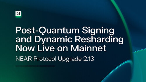 Post-quantum signing and dynamic resharding now live on NEAR mainnet Post-quantum signing and dynamic resharding now live on NEAR mainnet