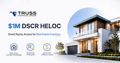 Truss Financial Group Launches $1M DSCR HELOC for Investors