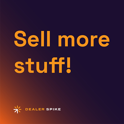 The new Dealer Spike has one job: sell more stuff.  
