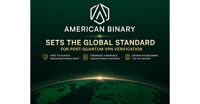 American Binary Sets New Standard in Post-Quantum Cryptographic VPNs with Symbolic Proof and Attestation