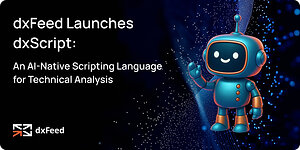 dxFeed Launches dxScript: An AI-Native Scripting Language for Technical Analysis