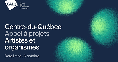 Appel à projets pour les artistes, écrivains, écrivaines et organismes artistiques du Centre-du-Québec