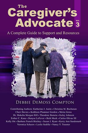 Brave Healer Productions Releases Vol. 3 of The Caregiver's Advocate: A Complete Guide to Support and Resources
