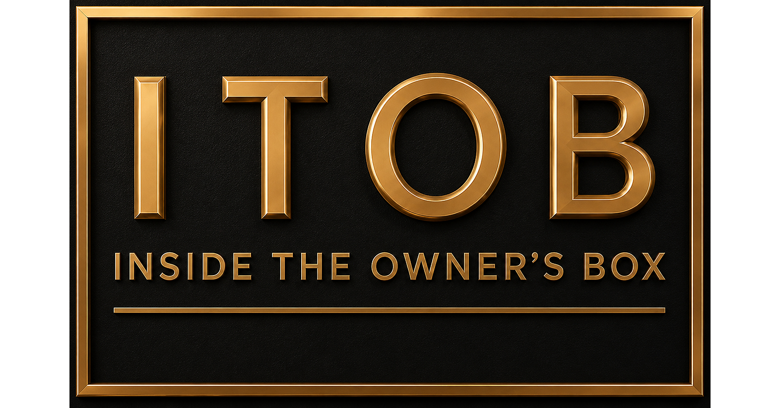 ITOB: INSIDE THE OWNERS BOX LAUNCHES AT THE INTERSECTION OF SPORTS AND CAPITAL ITOB: INSIDE THE OWNERS BOX LAUNCHES AT THE INTERSECTION OF SPORTS AND CAPITAL