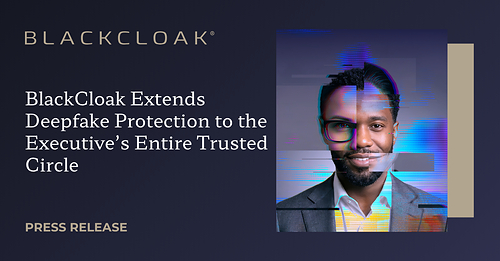 BlackCloak's new circle of trust enhancement confirms the authenticity of communications from an individual's trusted contacts.