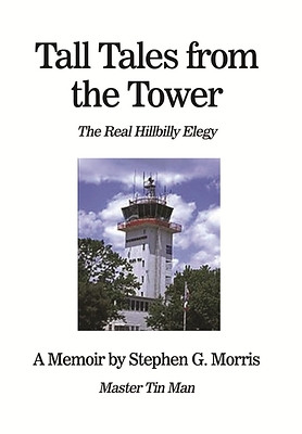 From Hillbilly to Tin Man: Stephen G. Morris Shares an Extraordinary American Journey