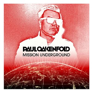 Paul Oakenfold Releases Mission Underground (Perfecto Records) Album &amp; Announces North American Tour