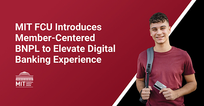 MIT Federal Credit Union Introduces Member-Centered BNPL to Elevate Digital Banking Experience