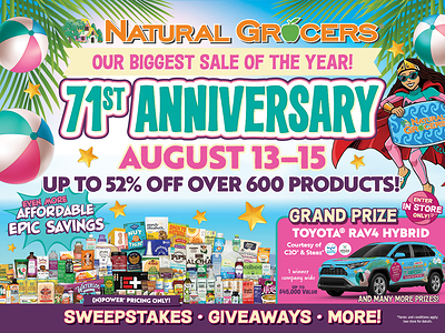 Natural Grocers is celebrating 71 years with up to 52% off more than 600 products, free treats, giveaways and the chance to win a Toyota RAV4 Hybrid during its Aug. 13-15 Anniversary Celebration.