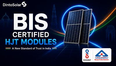 Dinto Solar’s HJT Modules Gain India BIS CRS Registration