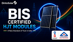 Dinto Solar's HJT Modules Gain India BIS CRS Registration Amid Rising Demand for Higher-Value Solar Solutions