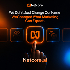 Netcore chính thức đổi tên thành Netcore.ai, trở thành nền tảng tiếp thị tự động bằng AI đầu tiên chia sẻ trách nhiệm tăng trưởng khách hàng