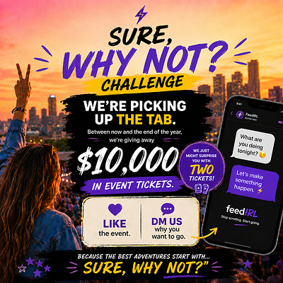FeedIRL Launches $10,000 “Sure, Why Not?” Challenge to Plan Your Next Adventure