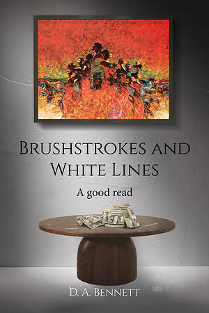 Palmetto Publishing Releases D.A. Bennett's Texas Coast Thriller Brushstrokes and White Lines