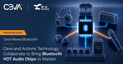 Ceva and Actions Technology collaborate on the ATS296X series, combining Actions' latest wireless audio SoC with the Ceva-Waves™ Bluetooth® High Data Throughput (HDT) platform for premium, wireless audio applications Ceva and Actions Technology collaborate on the ATS296X series, combining Actions' latest wireless audio SoC with the Ceva-Waves™ Bluetooth® High Data Throughput (HDT) platform for premium, wireless audio applications
