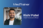 Rishi Patel, New Chief Financial Officer at MedTrainer