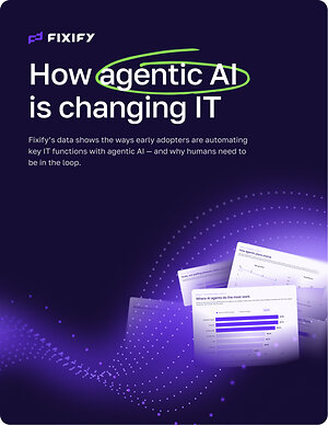 Fixify Publishes New Report on How Agentic AI Is Changing IT