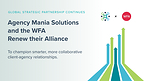 Agency Mania Solutions and the WFA renew their Global Strategic Partnership after completing a landmark first year.