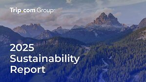 Trip.com Group Releases 2025 Sustainability Report, Announces New Global Paid Paternity Leave Policy