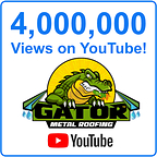 Gator Metal Roofing reaches 4 million views on their YouTube channel.