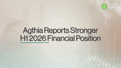 Agthia Reports Stronger H1 2026 Financial Position and Raises Interim Dividend 14.4%