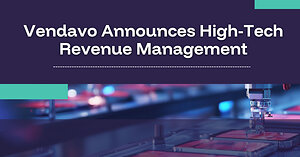 Vendavo Announces High-Tech Revenue Management &amp; Advances AI Pricing, Rebate Innovations