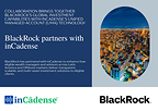 Collaboration brings together BlackRock’s global investment capabilities with inCadense’s unified managed account (UMA) technology