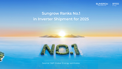 Sungrow Retains No.1 Position in 2025 S&P Global PV Inverter Shipments Rankings