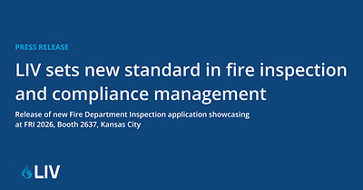 LIV Sets New Standard in Fire Inspection and Compliance Management with Release of Comprehensive Fire Department Inspections Application