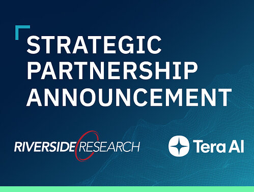 Strategic Partnership Announcement: Riverside Research and Tera AI Strategic Partnership Announcement: Riverside Research and Tera AI