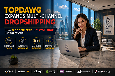 TopDawg Expands Multi-Channel Dropshipping Platform with BigCommerce and TikTok Shop Integrations