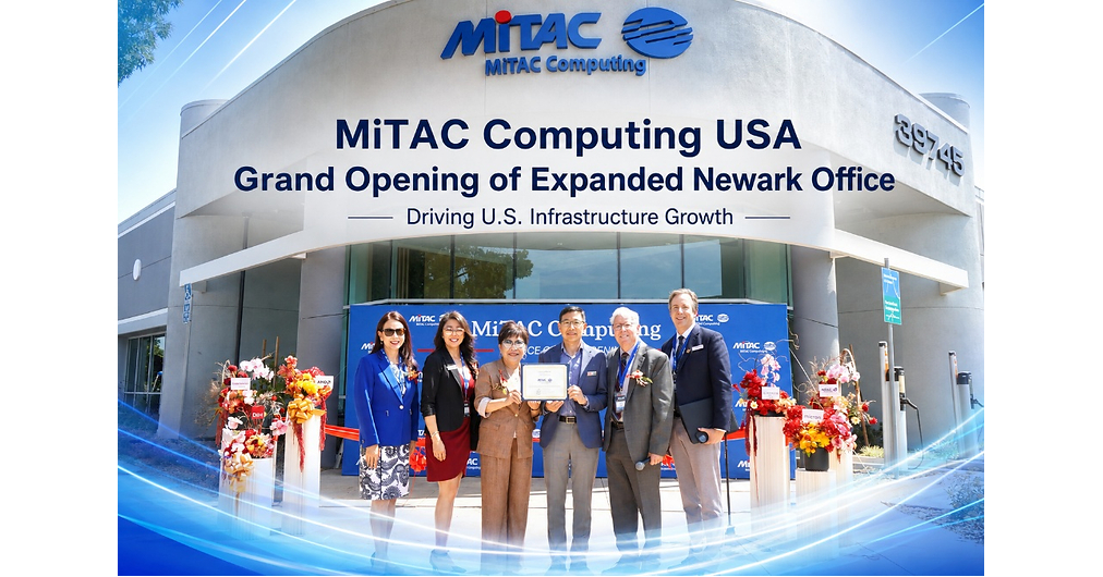 MiTAC Computing Technology USA Corporation Announces Grand Opening of Expanded Newark Office to Drive U.S. Infrastructure Growth MiTAC Computing Technology USA Corporation Announces Grand Opening of Expanded Newark Office to Drive U.S. Infrastructure Growth