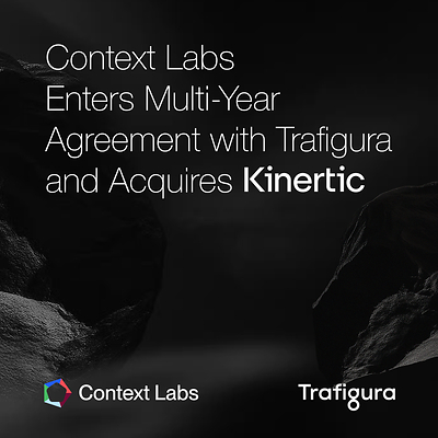 Context Labs enter multi-year agreement with Trafigura and acquires Kinertic