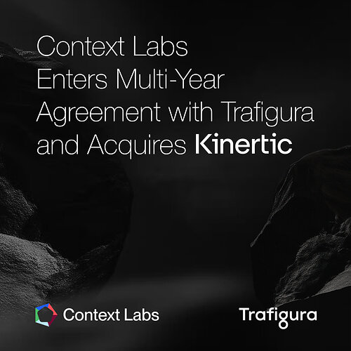 Context Labs enter multi-year agreement with Trafigura and acquires Kinertic
