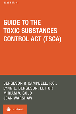 Bergeson & Campbell, P.C. and LexisNexis Publish 2026 Edition of Guide to the Toxic Substances Control Act (TSCA)