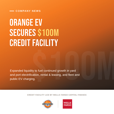 Orange EV Secures $100 Million Credit Facility with Wells Fargo